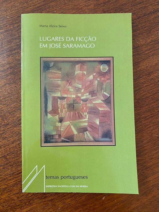 Lugares da ficçao em José Saramago Maria Alzira Seixo-1 edição-Temas Portugueses-Imprensa nacional casa da moeda-25E -  Peça Bebe Refeiçao-3E Desde 3E