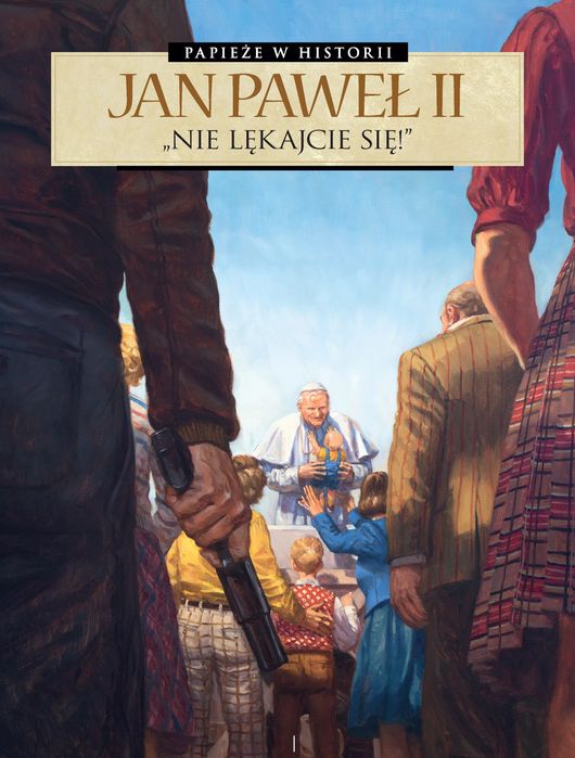 Papieże w historii. Jan Paweł II. Nie lękajcie się. Egmont - komiksy. Nowy Produkt