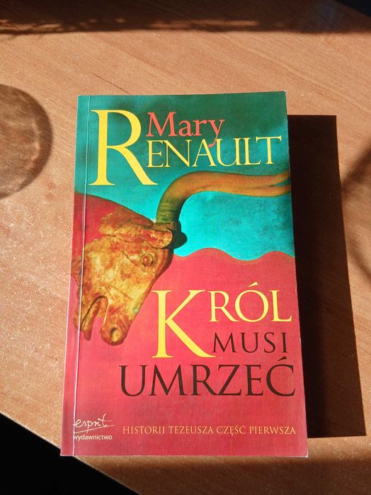 Mary Renault - Król musi umrzeć
