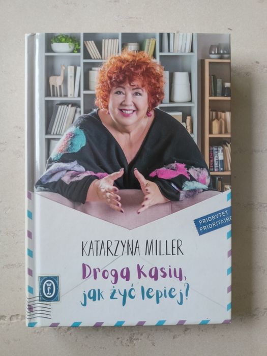 "Droga Kasiu, jak żyć lepiej? Katarzyna Miller