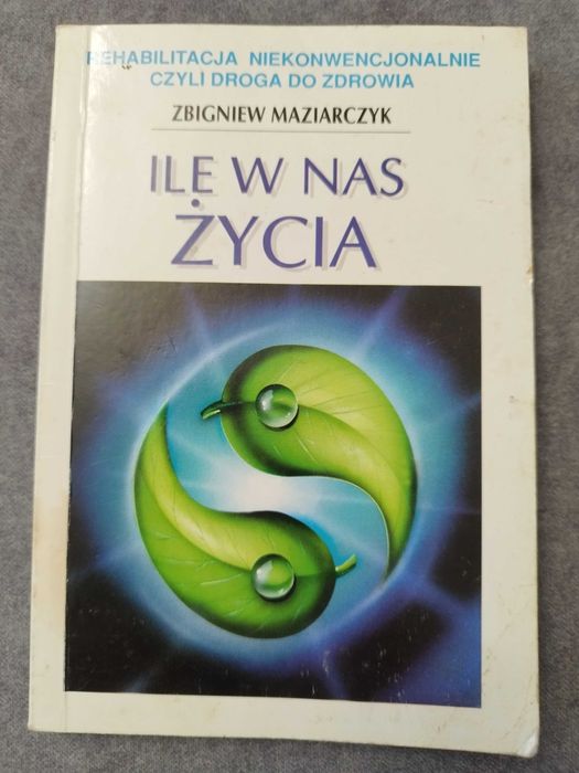 Ile w nas życia Zbigniew Maziarczyk