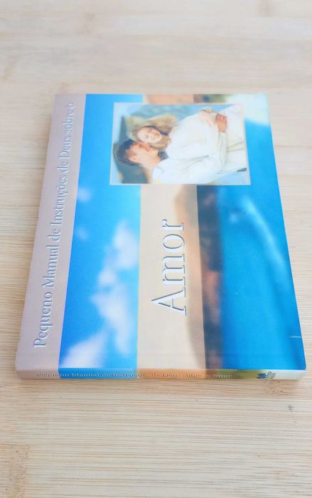Amor, Pequeno Manual de Instruções de Deus Sobre o