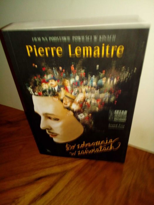 Pierre Lemaitre Do Zobaczenia W Zaświatach