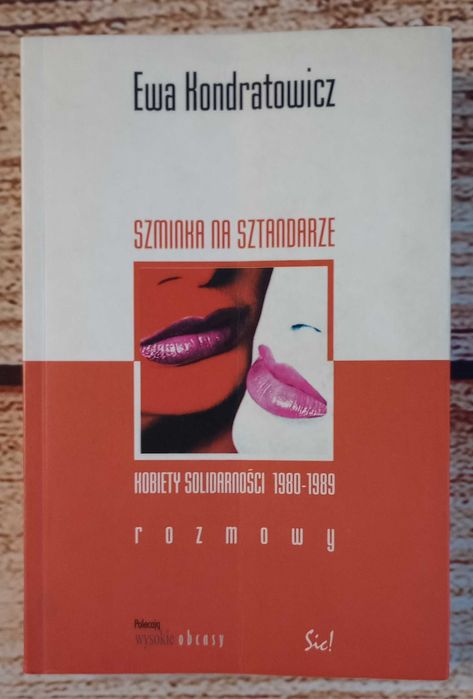 Szminka na sztandarze - Ewa Kondratowicz - Kobiety Solidarności