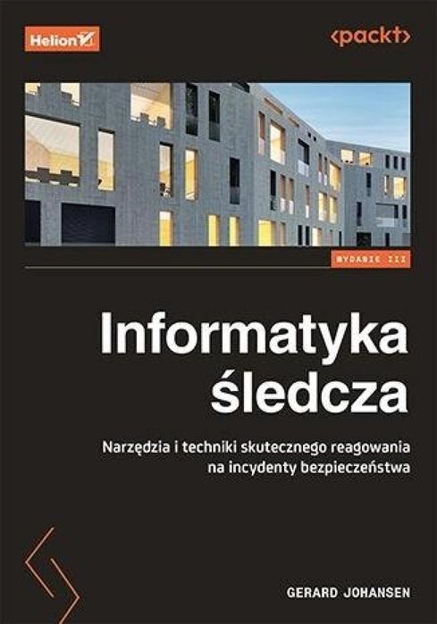 Informatyka śledcza. Narzędzia i techniki.w.3 Helion Gerard