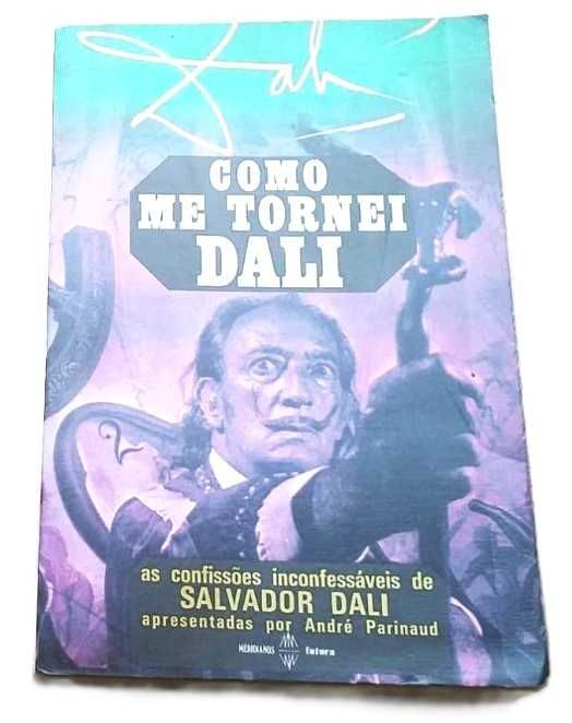 Como Me Tornei Dali, As Confissões Inconfessáveis de Salvador Dali