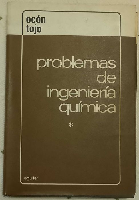 Problemas de Ingeniería Química - operaciones básicas - tomo I, Joaquin Ocón García, Gabriel Tojo Barreiro