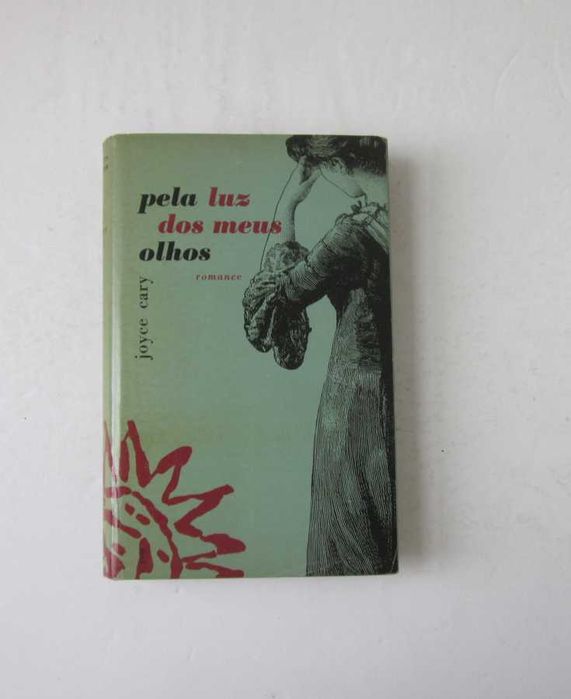 Joyce Cary - PELA LUZ DOS MEUS OLHOS