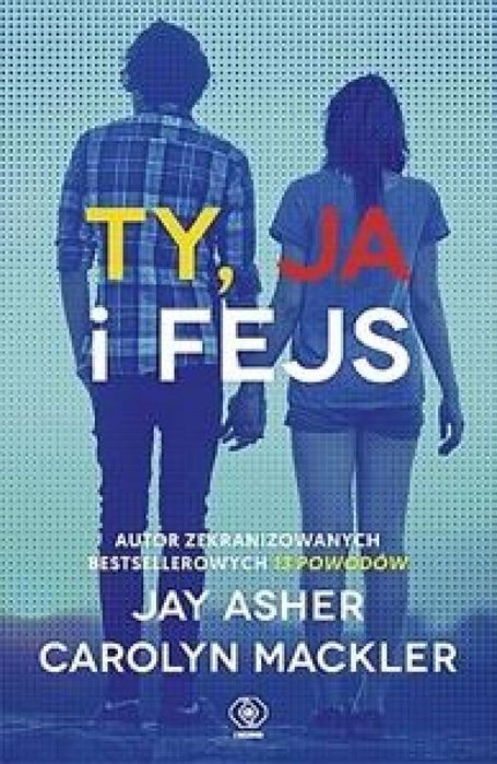 Ty, ja i fejs w.2 Rebis Jay Asher, Carolyn Mackler Rok wydania: 2017,