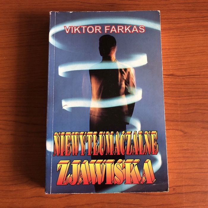 „Niewytłumaczalne zjawiska” Viktor Farkas - zjawiska paranormalne