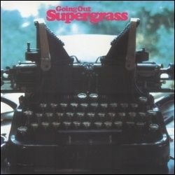 Supergrass "going out"