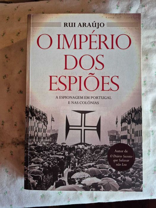 Livro - O Império dos Espiões A espionagem em Portugal e nas colónias de Rui Araújo