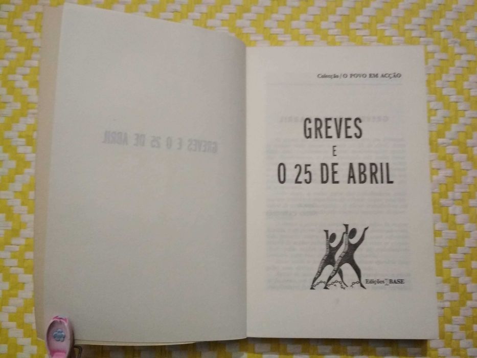 Greves e o 25 de Abril - o povo em acção 
José Pires