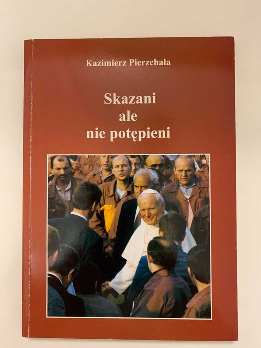 - Książka Skazani ale nie potępieni ks Pierzchała NOWA Resocjalizacja