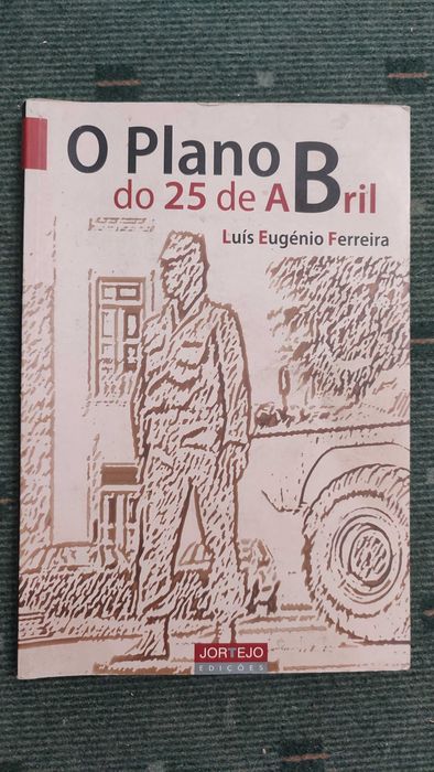 O Plano B do 25 de Abril - Luís Eugénio Ferreira