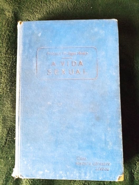 A Vida Sexual, Egas Moniz,	13.ª edição - ANTIGA - mais de 100 anos!