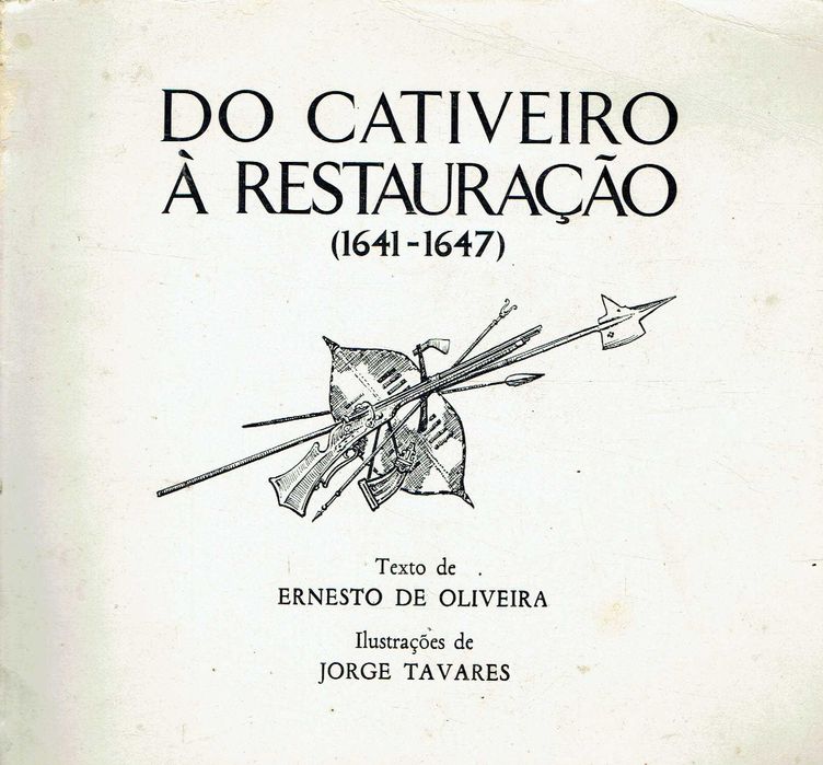 16978

Do Cativeiro à Restauração( 1641/1647)
Jorge Tavares