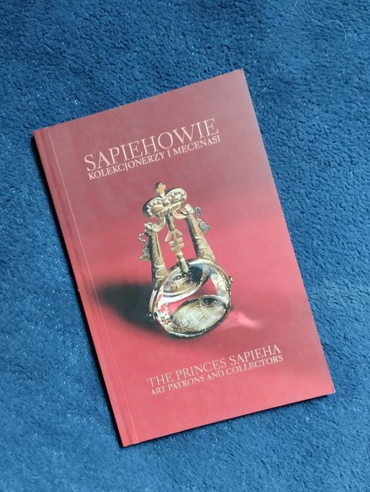 Sapiehowie. Kolekcjonerzy i mecenasi