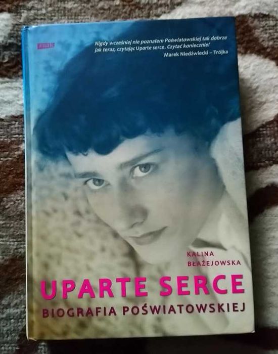 "Uparte serce. Biografia Poświatowskiej" Kalina Błażejowska