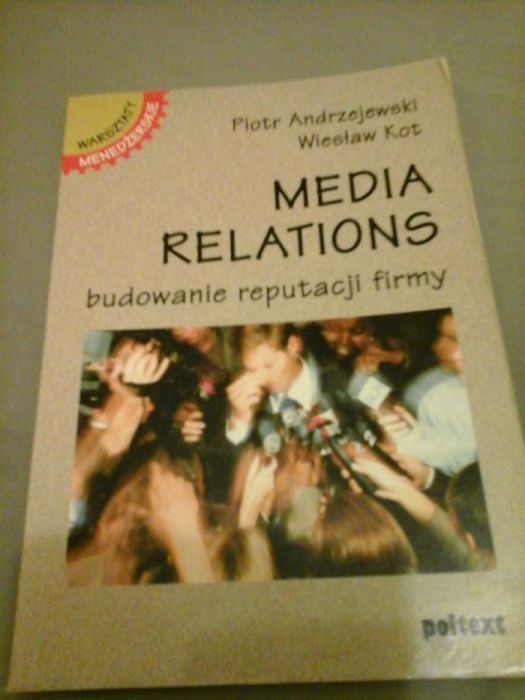 Media Relations. Budowanie reputacji firmy-Piotr Andrzejewski, W. Kot