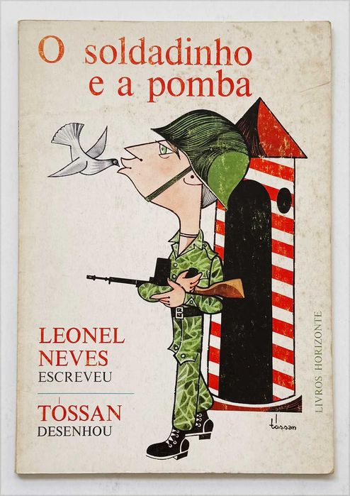1981_O Soldadinho e a Pomba. Leonel Neves escreveu, Tóssan ilustrou.
