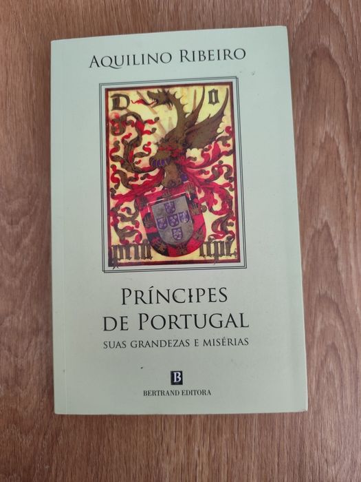 Príncipes de Portugal suas grandezas e misérias