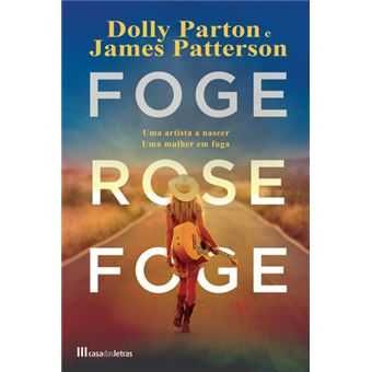 Foge, Rose, Foge - de Dolly Parton e James Patterson - NOVO