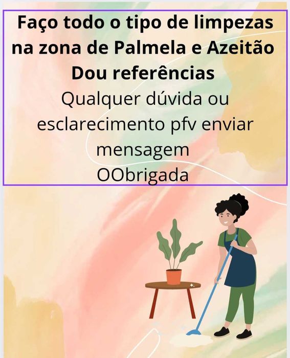 Faço limpezas sob orçamento zona Palmela/Azeitão Dou referências
