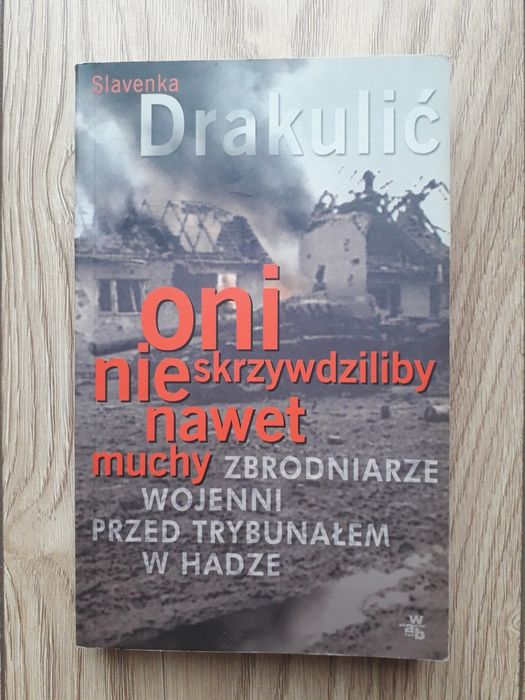 Oni nie skrzywdziliby nawet muchy. Zbrodniarze - Slavenka Drakulić