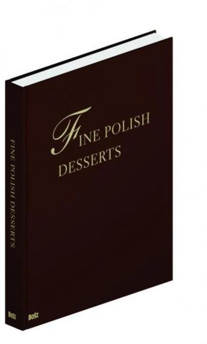 Fine polish desserts Bosz Jan Łoziński, Andrzej Barecki Rok wydania: