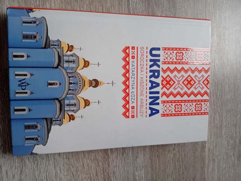 Ukraina- soroczka i kiszone arbuzy Katarzyna Łoza