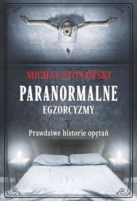 Paranormalne. Egzorcyzmy. Prawdziwe historie opętań. Znak