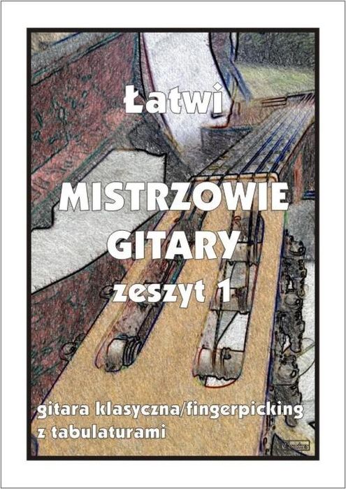 Łatwi Mistrzowie gitary z.1 Wydawnictwo Muzyczne Contra M. Pawełek