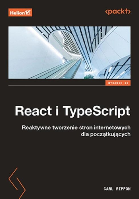 React i TypeScript. Reaktywne tworzenie stron.. Helion Carl Rippon Rok