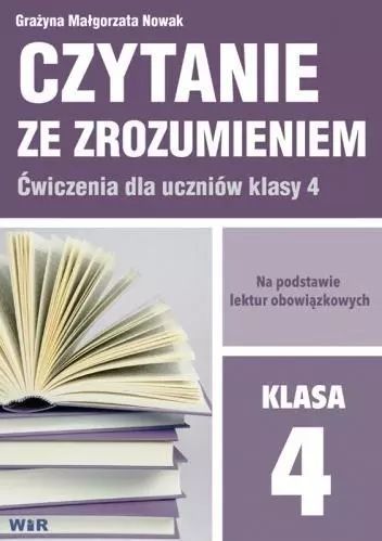 Czytanie ze zrozumieniem. Ćwiczenia dla uczniów klasy 4. WIR