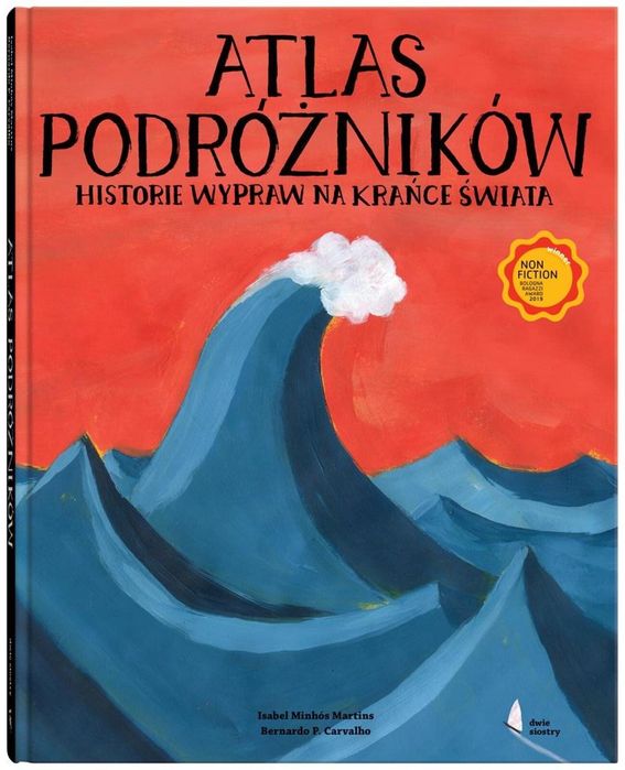 Atlas podróżników Historie wypraw na krańce świata Dwie Siostry