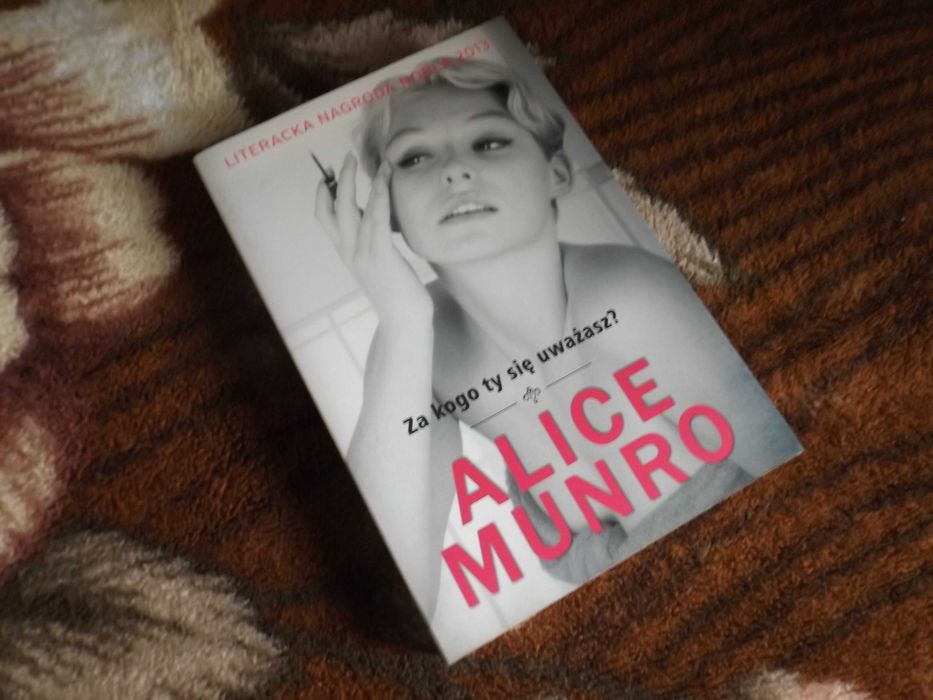Alice Munro - Za kogo ty się uważasz