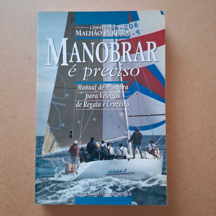 "Manobrar é Preciso - Manual de Manobra Para Veleiros de Regata e Cruzeiro" de Malhão Pereira