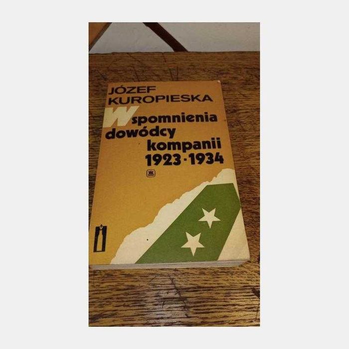 Wspomnienia dowódcy kompanii 1923 - 1934. Józef Kuropieska
