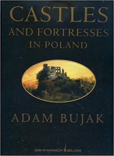 Castles and fortresses in Poland Adam Bujak