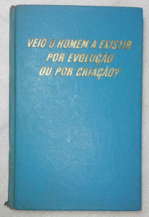 Livro Veio o Homem a Existir por Evolução ou por Criação?
