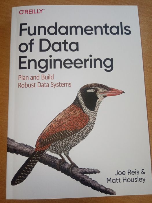 Fundamentals of Data Engineering: Plan and Build Robust Data System