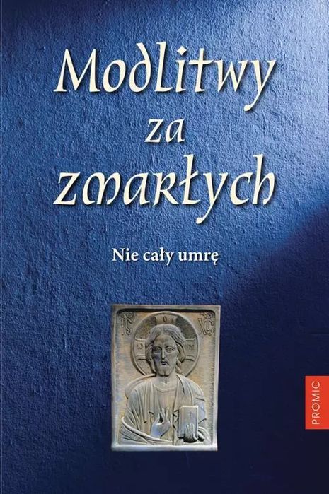 Modlitwy za zmarłych. Nie cały umrę. Promic