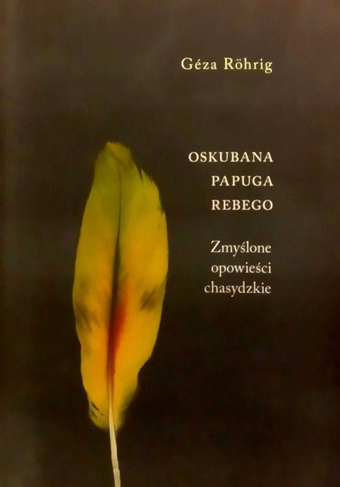 561 Geza Rohrig Oskubana Papuga Rebego Zmyślone opowieści chasydzkie