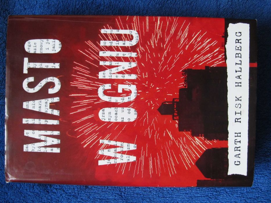 Garth Risk Hallberg   Miasto w ogniu