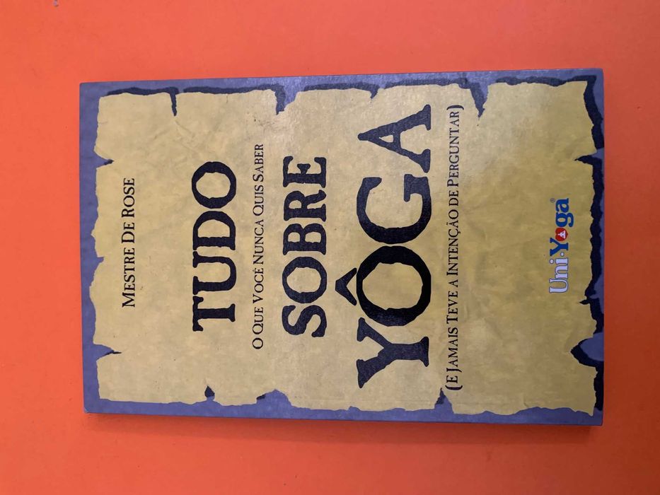 Tudo Sobre Yôga - Mestre De Rose