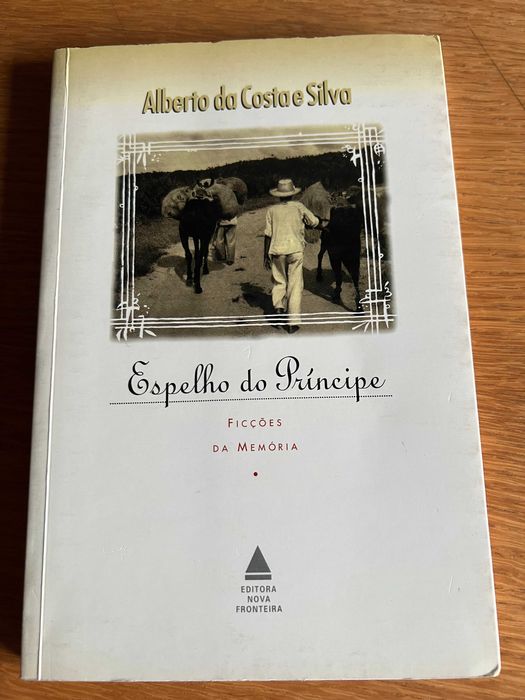 ESPELHO DO PRÍNCIPE     Alberto da Costa e Silva