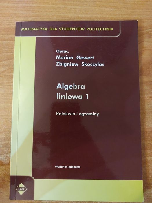 Gewert, Skoczylas, Algebra liniowa 1. Kolokwia i egzaminy.
