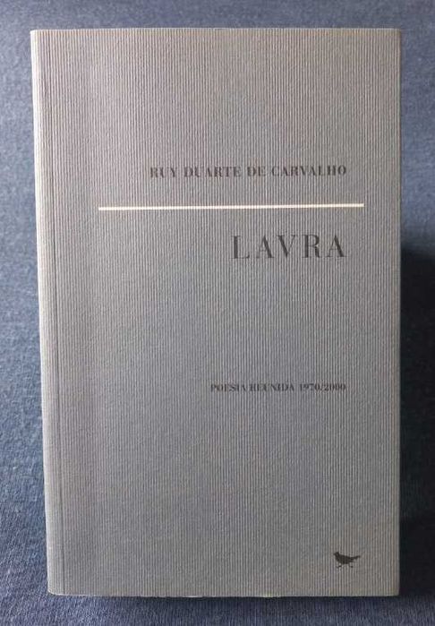 Lavra - Ruy Duarte de Carvalho (Poesia Reunida - 1970/2000)