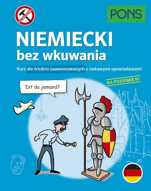 Niemiecki Bez Wkuwania Kurs Dla Średnio Zaawansowanych Z Ciekawymi Opowiadaniami Poziom B1 Wyd.2 Pons. Nowy Produkt